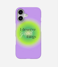 Load image into Gallery viewer, I Deserve Good Things Phone Case