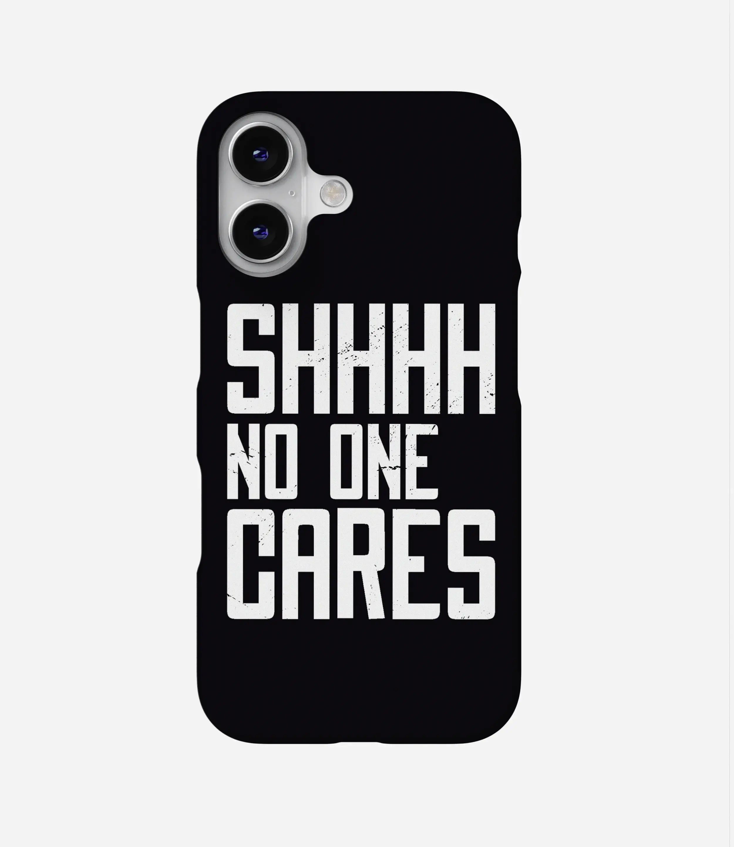 Shhh No One Cares Case