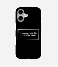 Load image into Gallery viewer, You're Too Close Phone Case