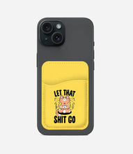 Load image into Gallery viewer, Let That Shit Go Phone Wallet