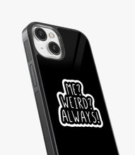 Load image into Gallery viewer, Weird Always Glass Case