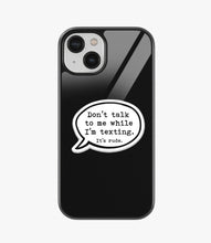 Load image into Gallery viewer, Don't Talk While I'm Texting Glass Case