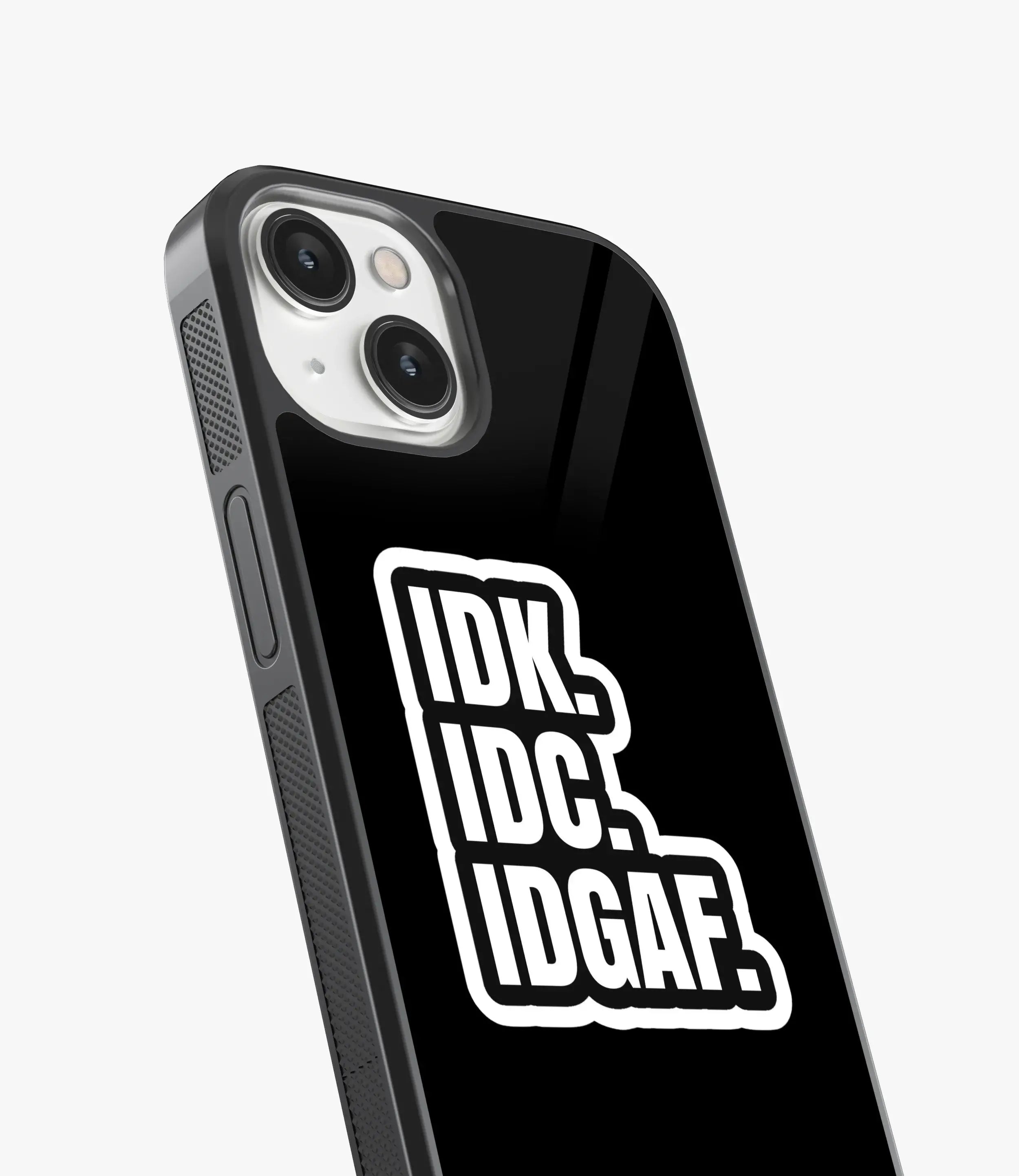 IDK. IDC. IDGAF. Glass Case