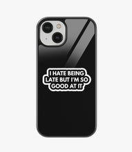 Load image into Gallery viewer, Hate Being Late Glass Case