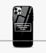 Load image into Gallery viewer, Im Not Interested Glass Phone Case