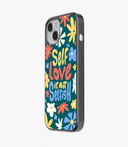 Self Love is Not Selfish Glass Case