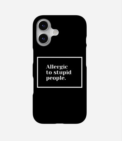 Allergic to Stupid People Phone Case