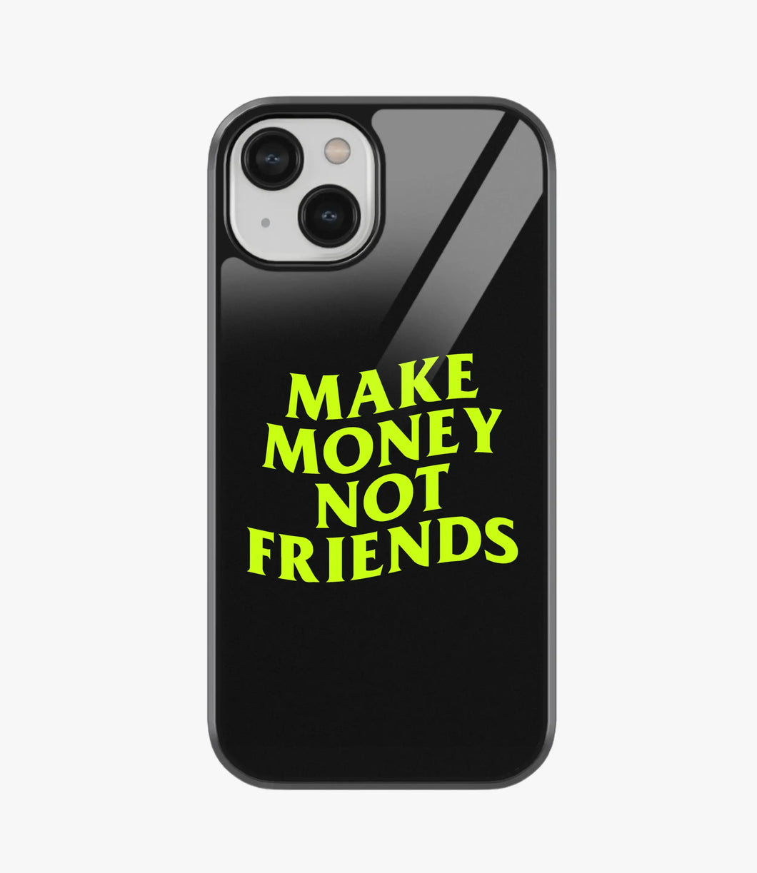Make Money Not Friends Glass Phone Case
