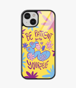 Be Patient with Yourself Glass Case