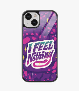 I Feel Nothing Glass Case