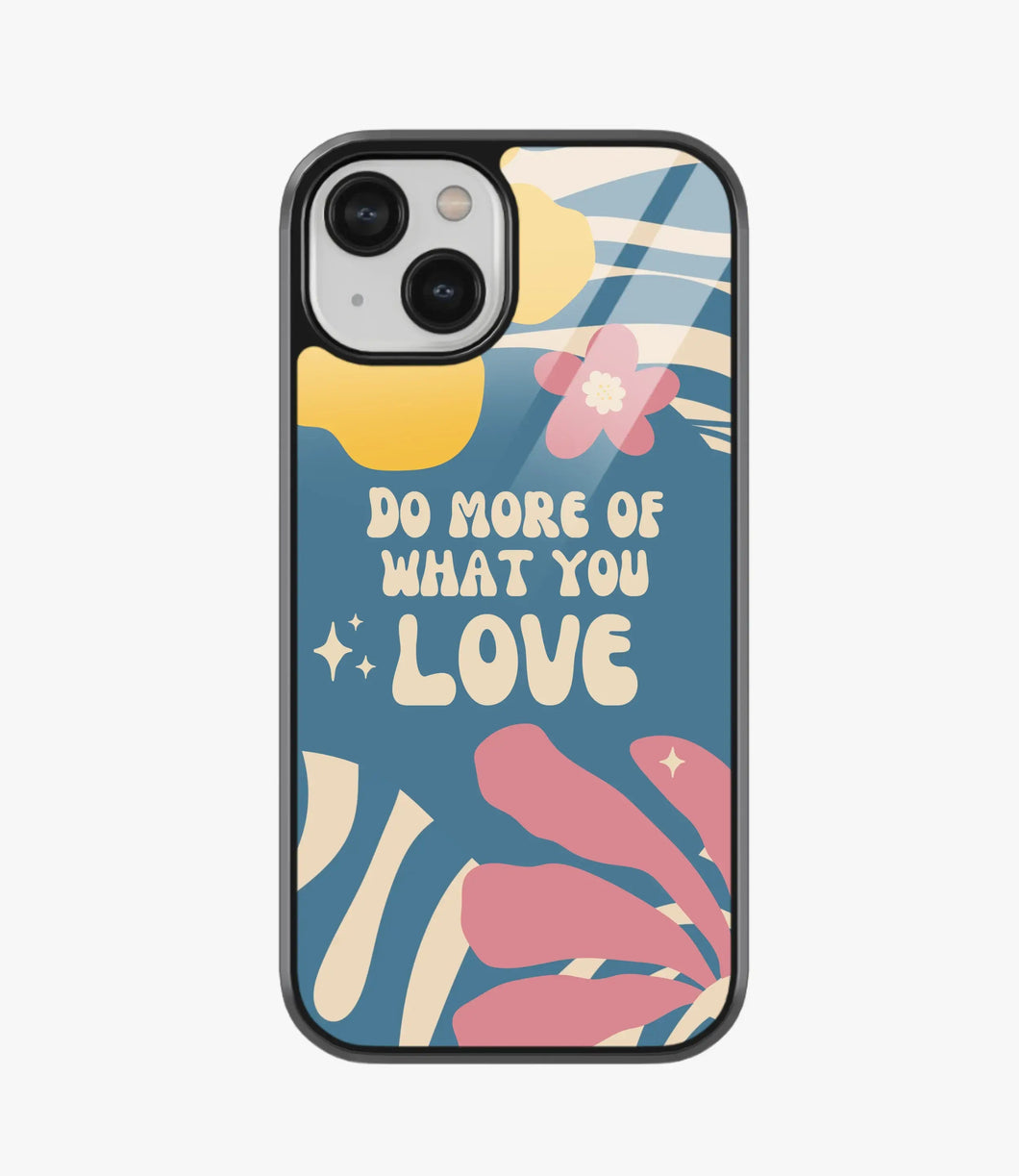 Do More Of What You Love Glass Case for iPhone 15 Plus