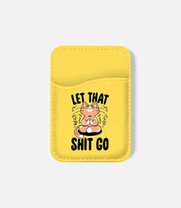 Let That Shit Go Phone Wallet