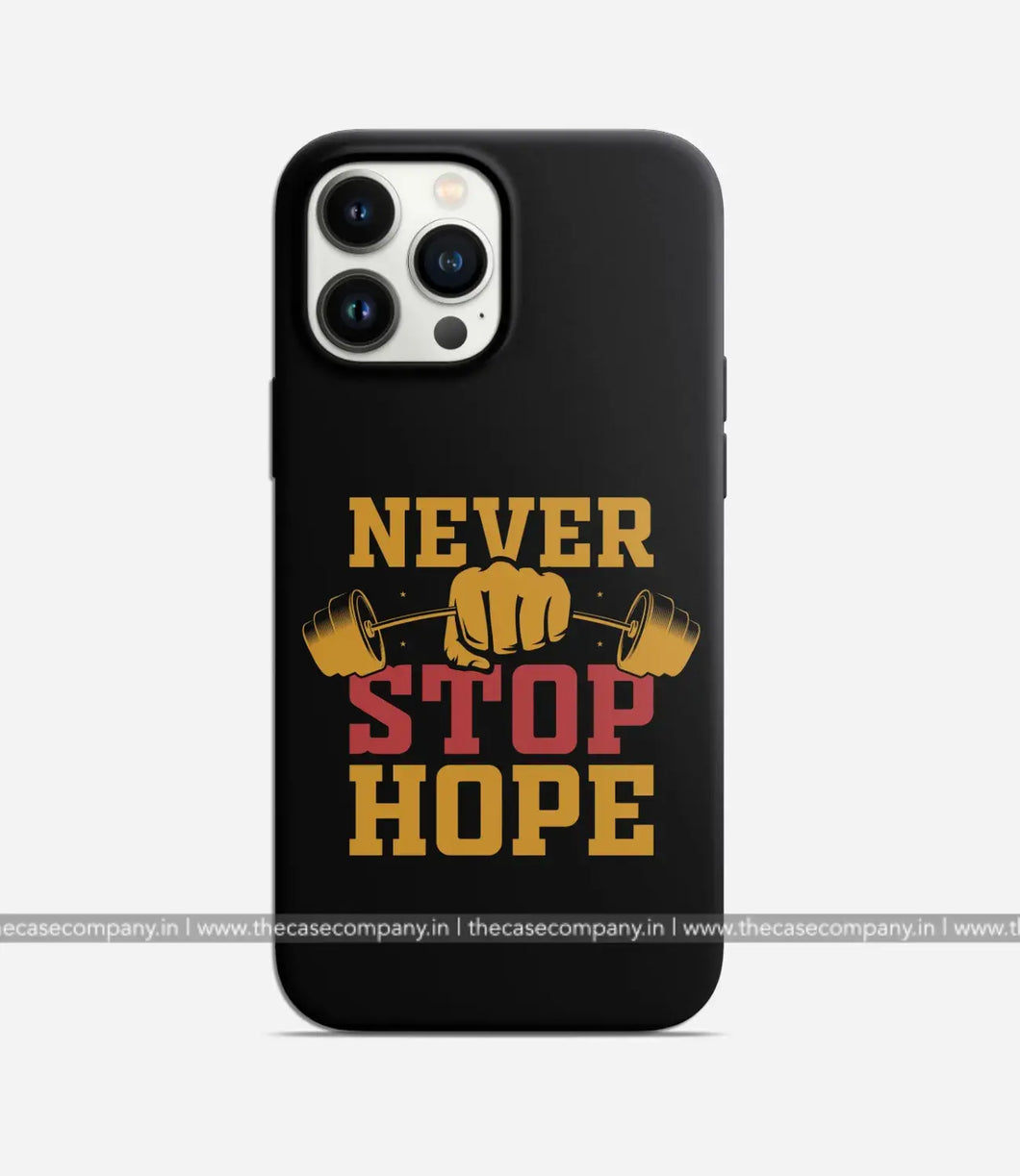 Never Stop Hope Phone Case