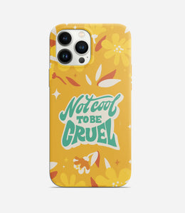 Not Cool to Be Cruel Phone Case