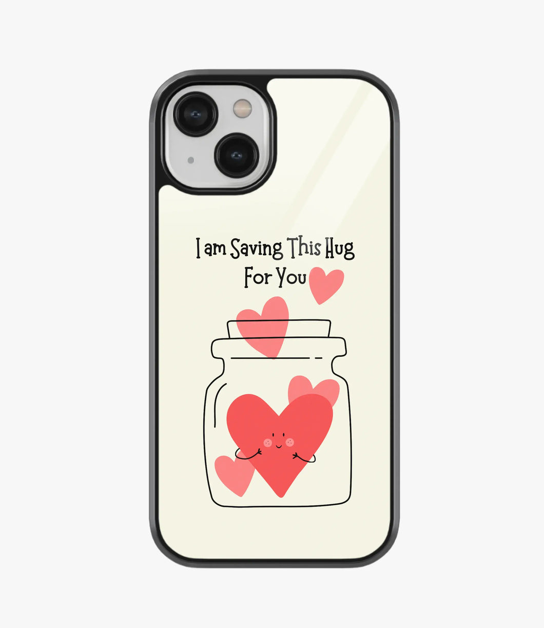 Saving Hug For You Glass Phone Case