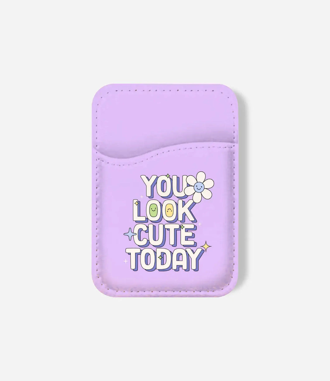 Your Look Cute Today Phone Wallet