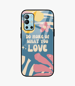 Do More Of What You Love Glass Case for Oneplus 9R
