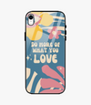 Do More Of What You Love Glass Case for iPhone XR