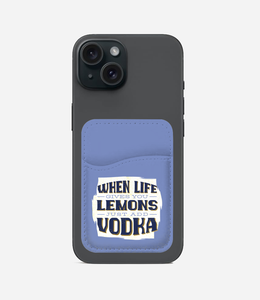 When Life Gives Lemon Just Add Vodka Phone Wallet