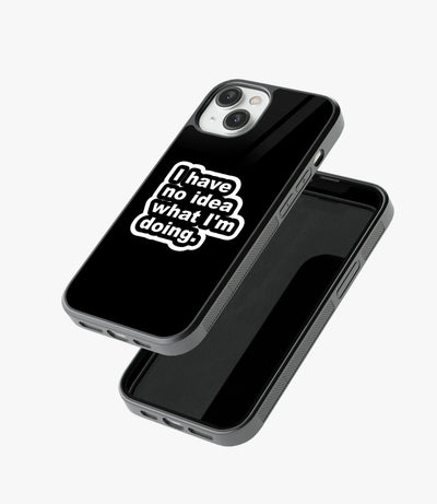 I Have No Idea Glass Case