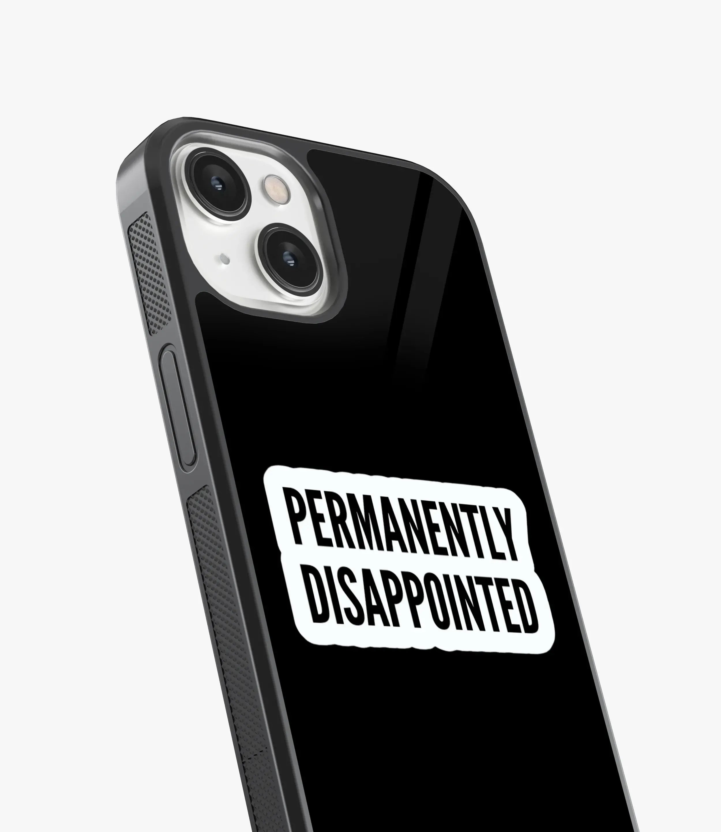 Permanently Dissappointed Glass Case