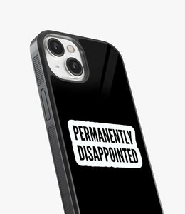Permanently Dissappointed Glass Case
