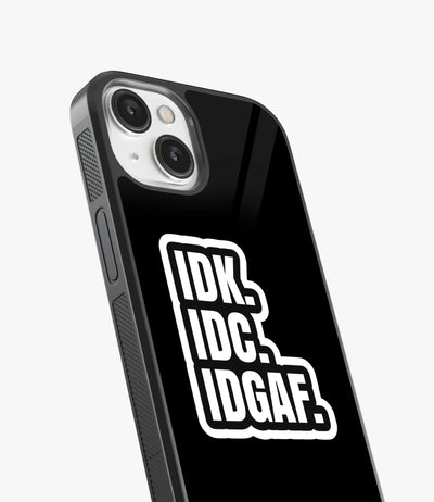 IDK. IDC. IDGAF. Glass Case