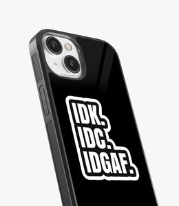 IDK. IDC. IDGAF. Glass Case