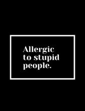 Load image into Gallery viewer, Allergic to Stupid People Phone Case
