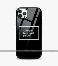Load image into Gallery viewer, Allergic To Stupid People Glass Phone Case
