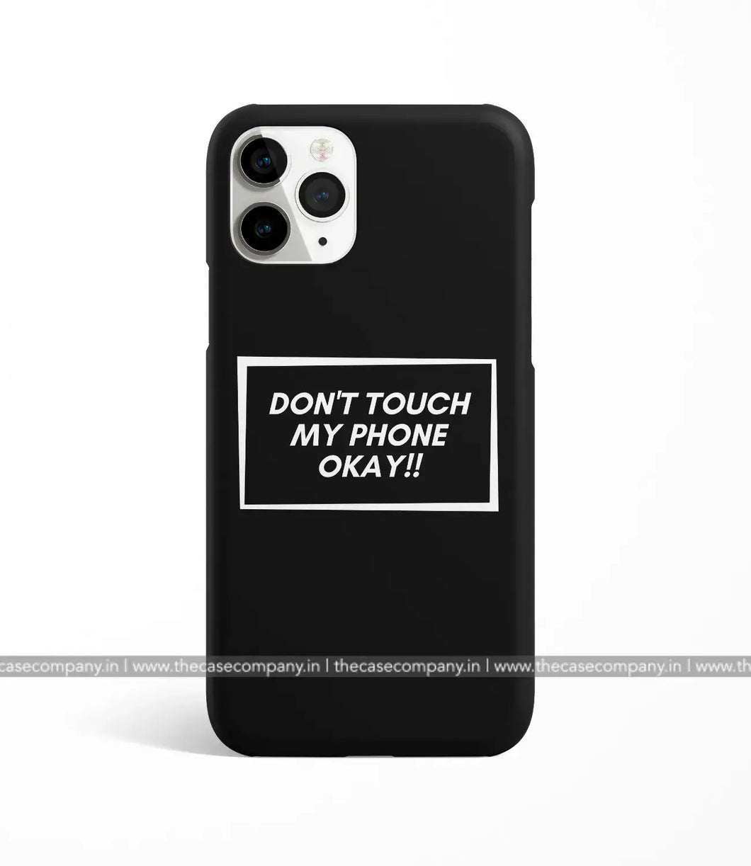 Dont Touch My Phone Case