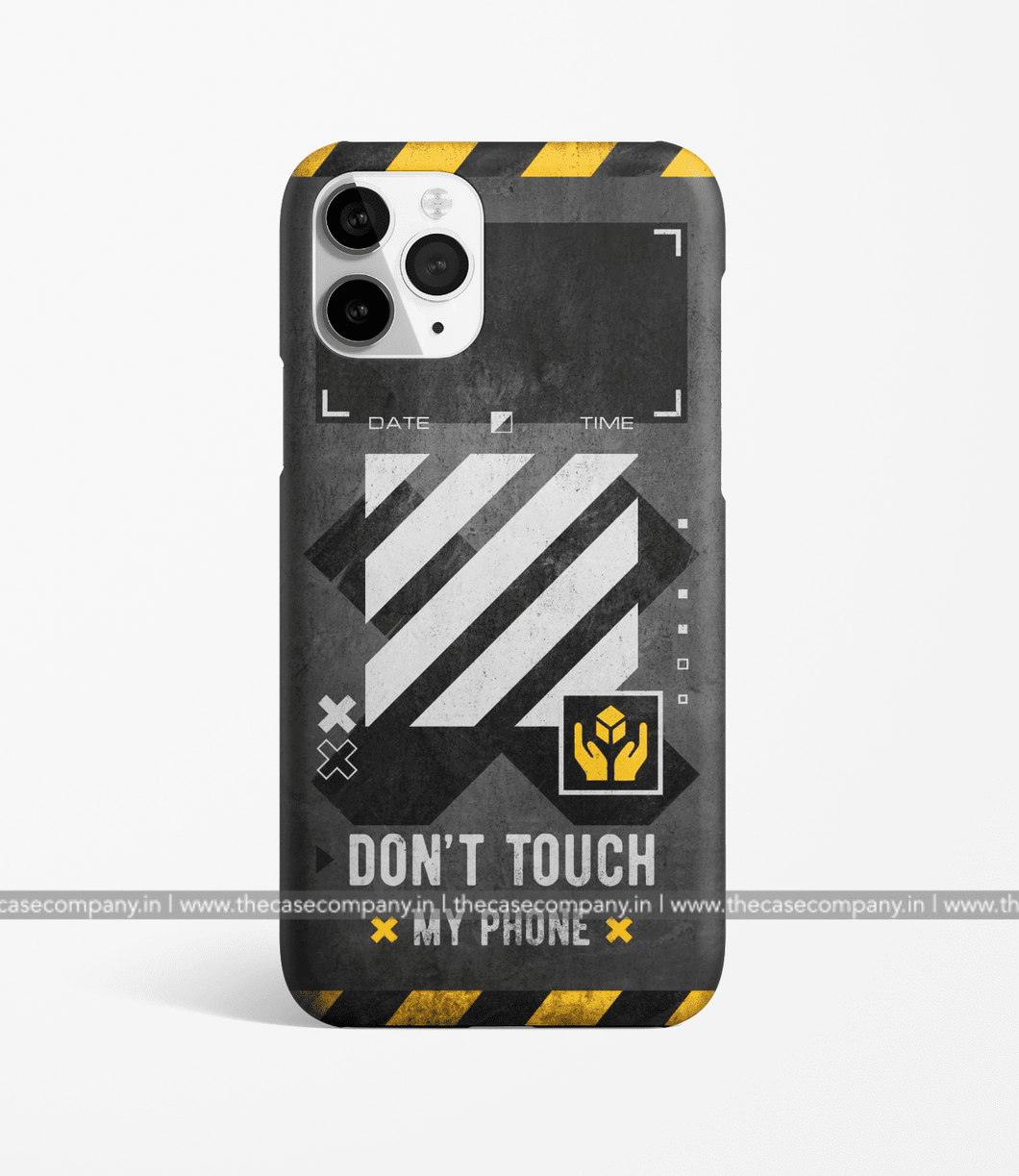 Dont Touch My Phone Phone Case