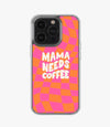 Mama Needs Coffee Silicone Case