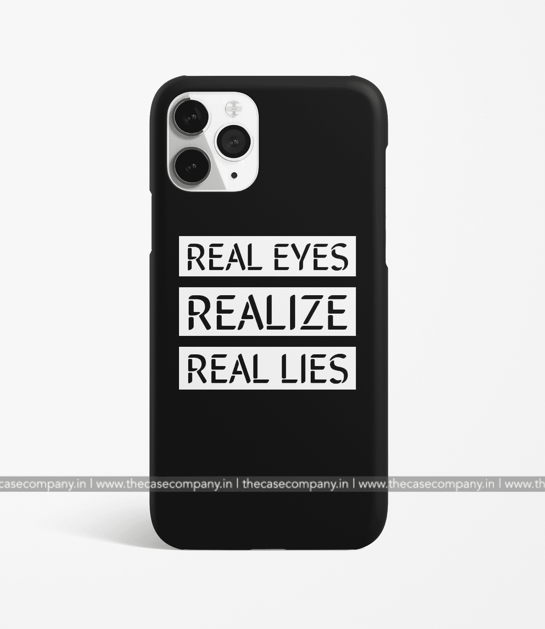 Real Eyes Realize Real Lies Phone Case