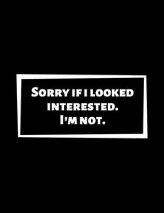 I'm Not Interested Phone Case